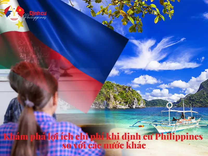 Khám Phá Lợi Ích Chi Phí Khi Định Cư Philippines So Với Các Nước Khác