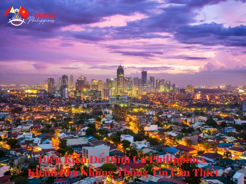 Điều Kiện Để Định Cư Philippines - Khám Phá Những Thông Tin Cần Thiết