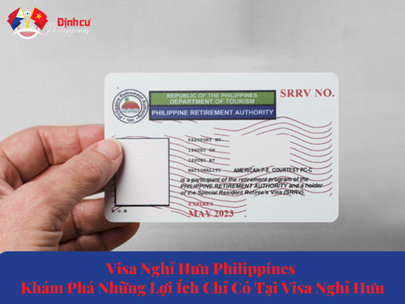Visa Nghỉ Hưu Philippines - Khám Phá Những Lợi Ích Chỉ Có Tại Visa Nghỉ Hưu