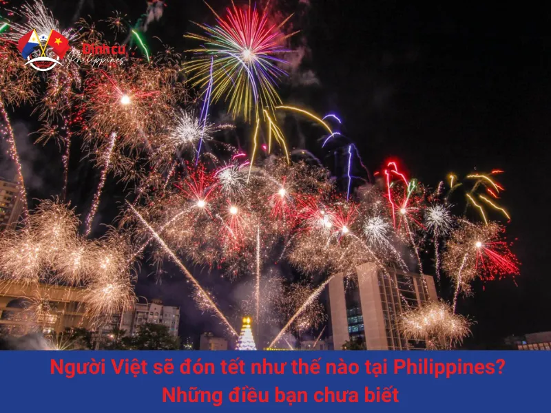 Người Việt sẽ đón tết như thế nào tại Philippines? Những điều bạn chưa biết