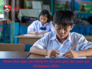 Khám phá ngay các thông tin cải cách giáo dục quốc gia Philippines 2026