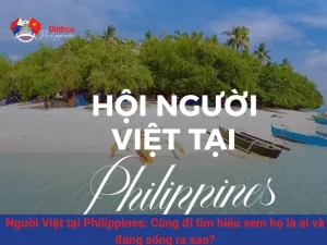 Người Việt tại Philippines: Cùng đi tìm hiểu xem họ là ai và đang sống ra sao?